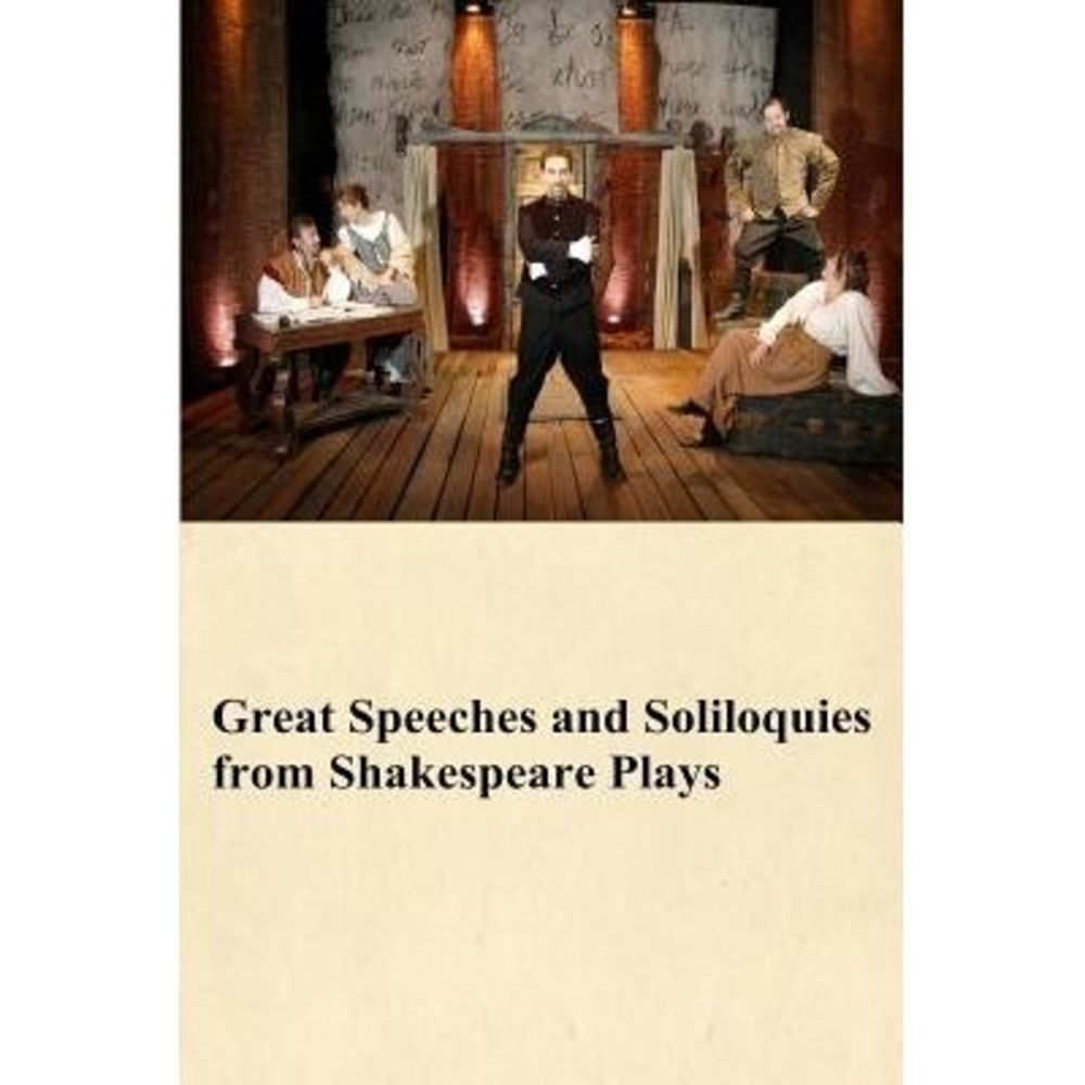 Great Speeches and Soliloquies from Shakespeare Plays -- William Shakespeare